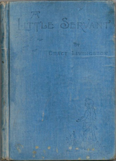 A Little Servant by Grace Livingston Hill