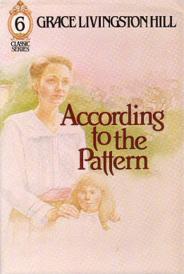 According to the Pattern by Grace Livingston Hill
