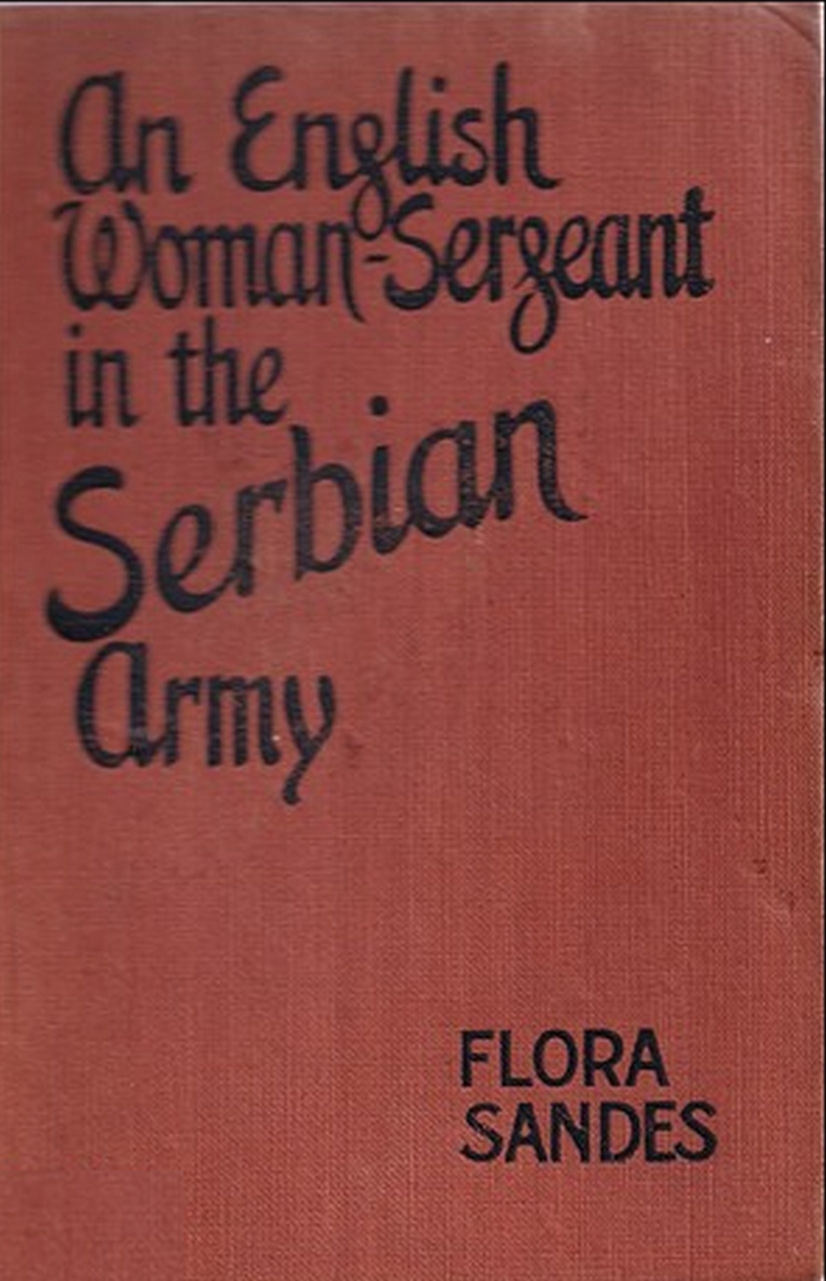 An English Woman-Sergeant in the Serbian Army by Flora Sandes