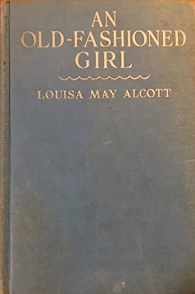 An Old-Fashioned Girl by Louisa May Alcott