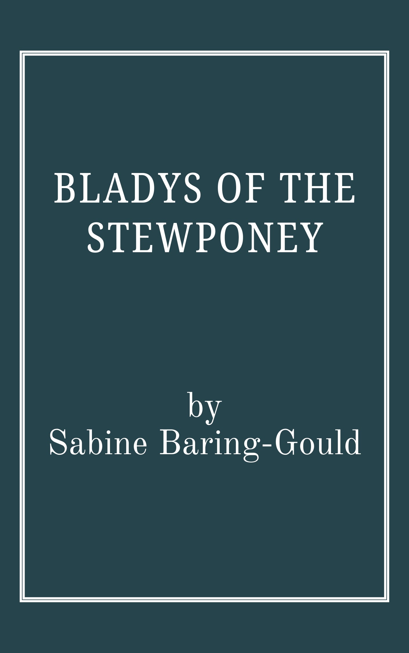 Bladys of the Stewponey by Sabine Baring-Gould