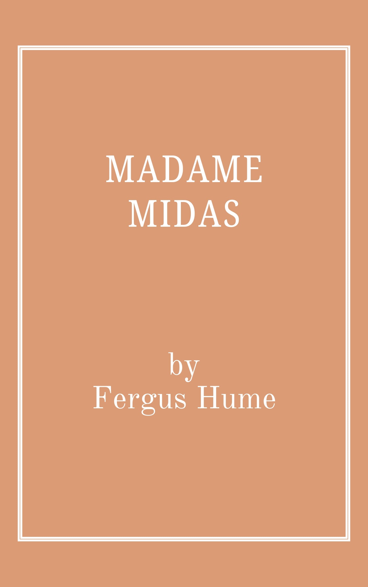 Madame Midas by Fergus Hume