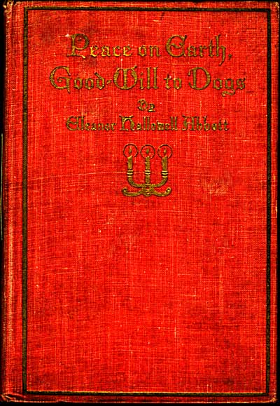 Peace on Earth Good Will to Dogs by Eleanor Hallowell Abbott
