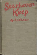 Scarhaven Keep by JS Fletcher