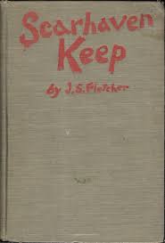 Scarhaven Keep by JS Fletcher