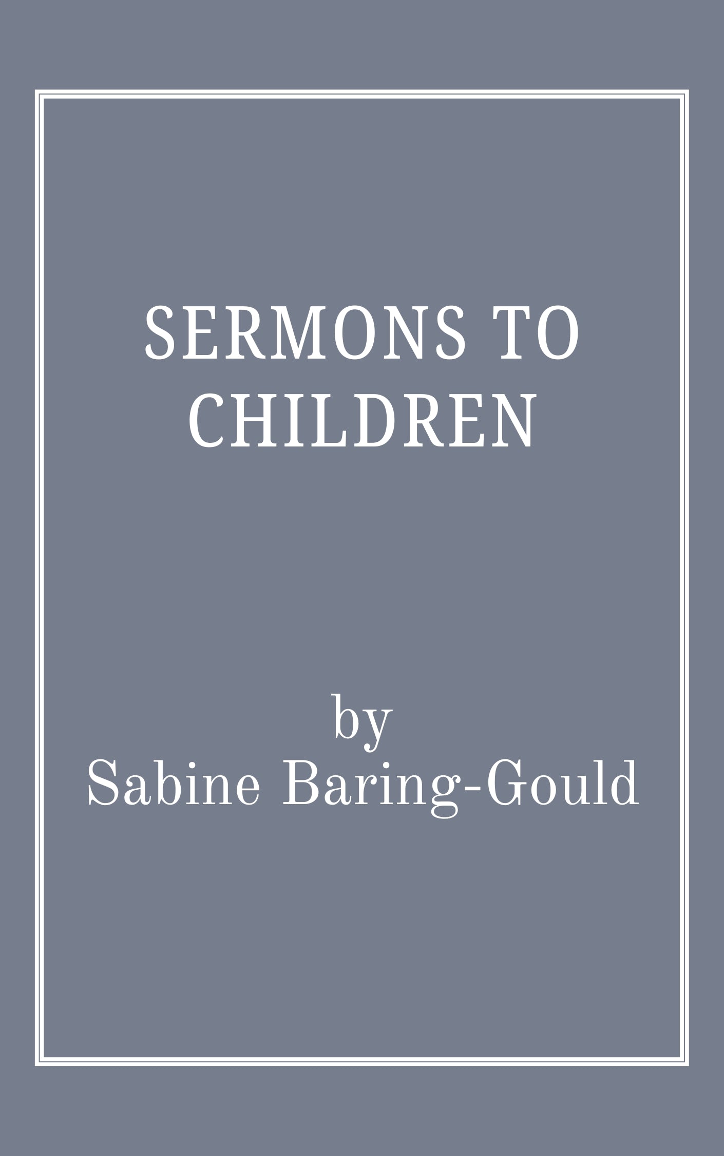 Sermons to Children by Sabine Baring-Gould