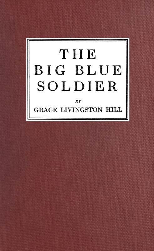 The Big Blue Soldier by Grace Livingston Hill