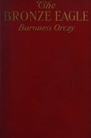 The Bronze Eagle by Baroness Orczy