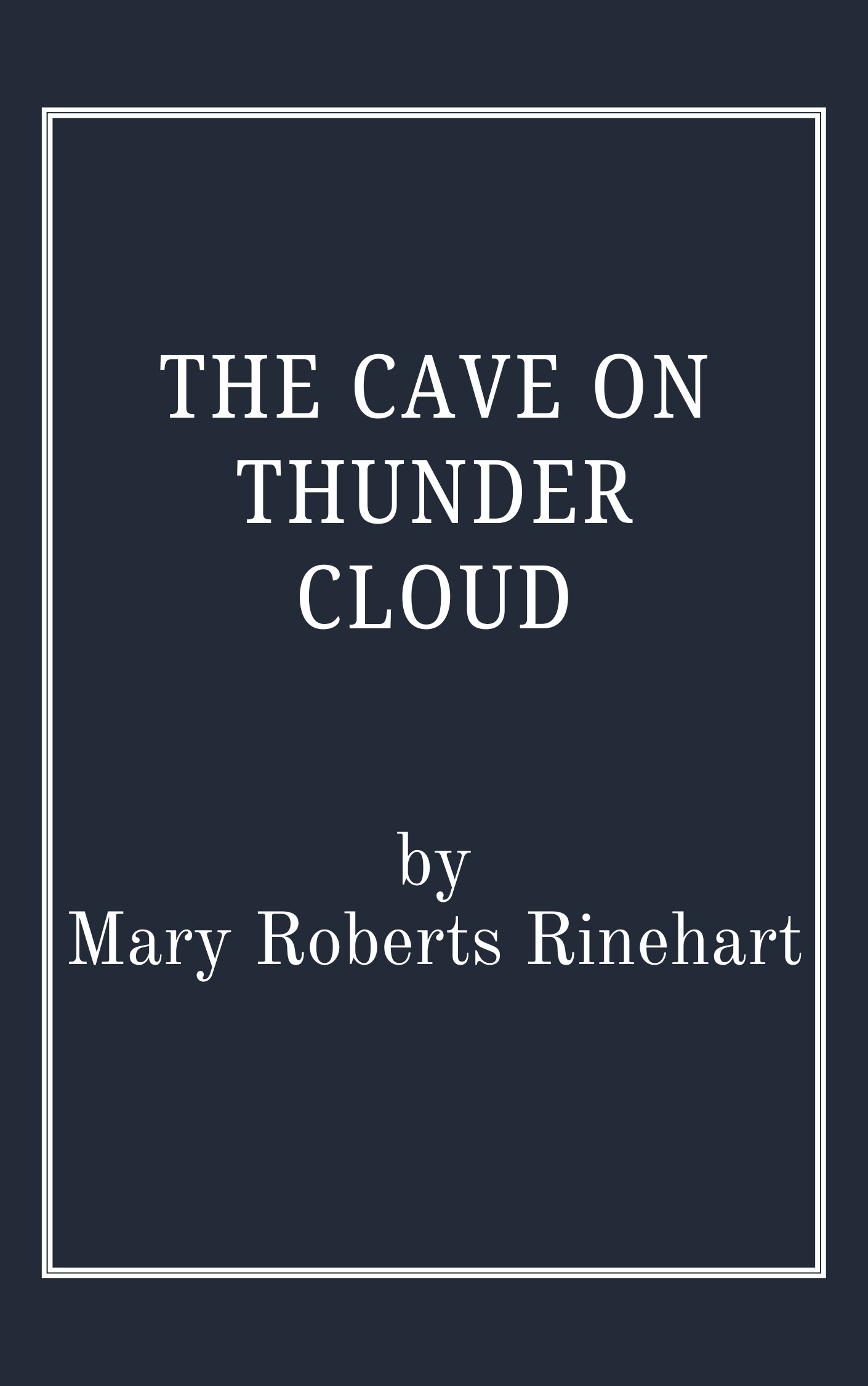 The Cave on Thunder Cloud by Mary Roberts Rinehart