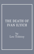 The Death of Ivan Ilyich by Leo Tolstoy