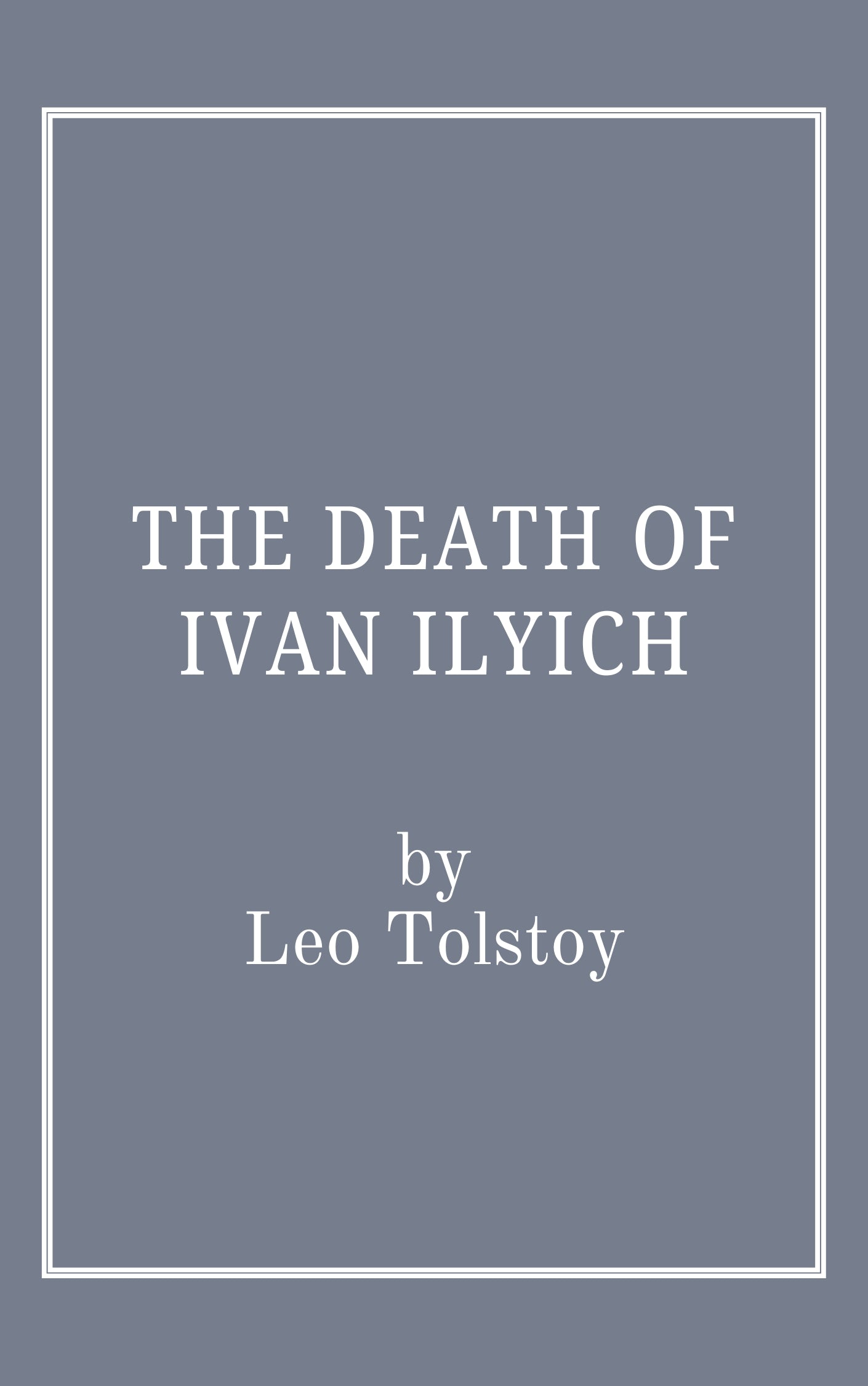 The Death of Ivan Ilyich by Leo Tolstoy