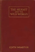 The Hermit and the Wild Woman by Edith Wharton