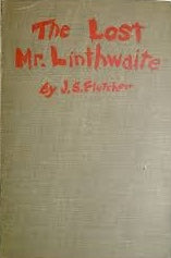 The Lost Mr. Linthwaite by JS Fletcher