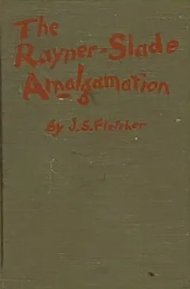 The Rayner-Slade Amalgamation by JS Fletcher