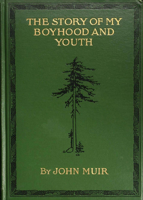 The Story of My Boyhood and Youth by John Muir
