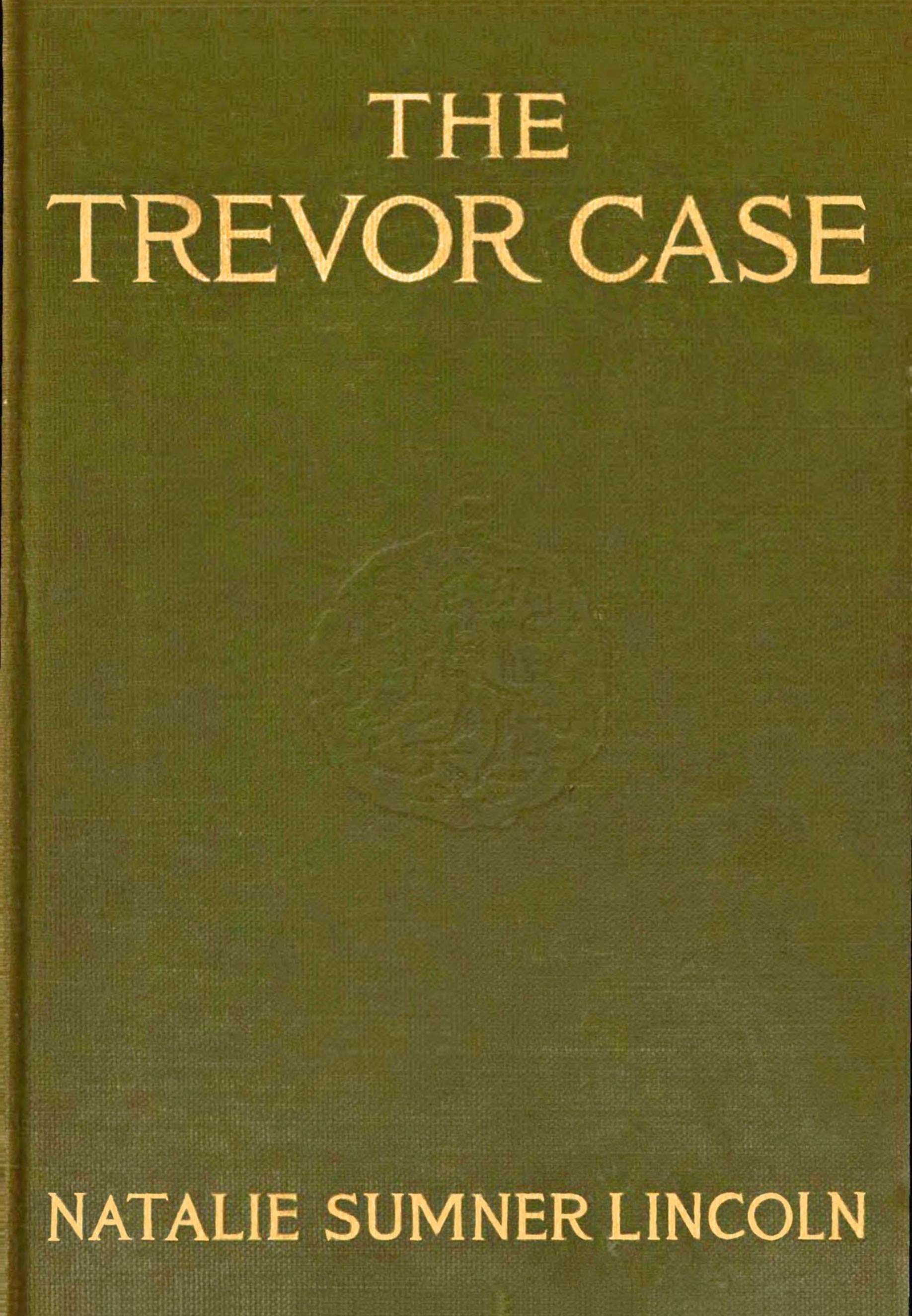 The Trevor Case by Natalie Sumner Lincoln